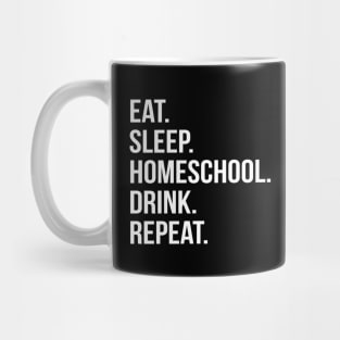 Funny Parent Gift - Eat. Sleep. Homeschool. Drink. Repeat. Mug